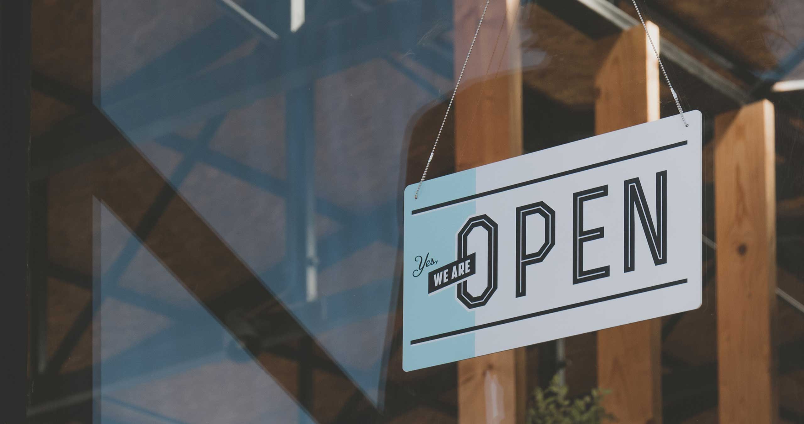 Yes, we have an open sign hanging from the roof of the company